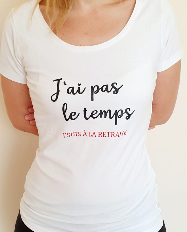 T-shirt J'ai pas le temps je suis à la retraite